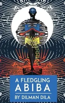 A Fledgling Abiba, Paperback/Dilman Dila