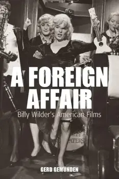 A Foreign Affair: Billy Wilder's American Films, Paperback/Gerd Gemünden