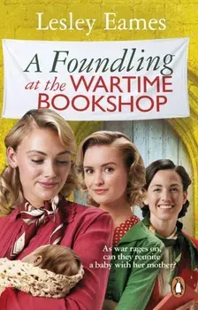 A Foundling at the Wartime Bookshop, Paperback/Lesley Eames