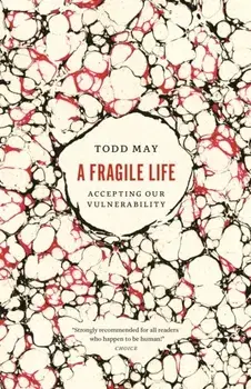 A Fragile Life. Accepting Our Vulnerability, Paperback/Todd May