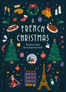 A French Christmas. Festive Tales for a Joyeux Noel, Hardback/Various