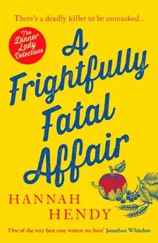 A Frightfully Fatal Affair. A funny and unputdownable village cosy mystery, Paperback/Hannah Hendy