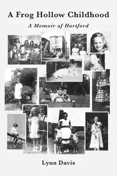A Frog Hollow Childhood: A Memoir of Hartford, Paperback/Lynn Davis