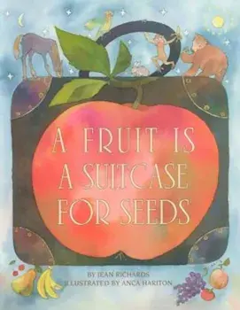 A Fruit Is a Suitcase for Seeds, Paperback/Jean Richards
