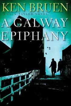 A Galway Epiphany: A Jack Taylor Novel, Paperback/Ken Bruen