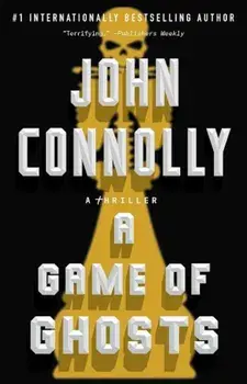 A Game of Ghosts: A Thriller, Paperback/John Connolly