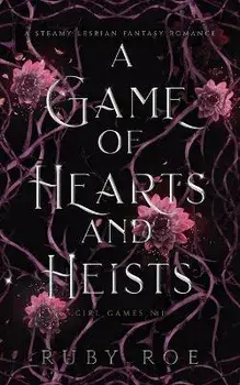 A Game of Hearts and Heists: A Steamy Lesbian Fantasy Romance, Paperback/Ruby Roe