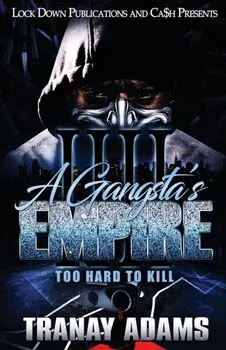 A Gangsta's Empire 4: Too Hard to Kill, Paperback/Tranay Adams