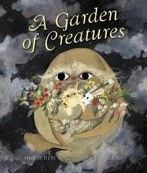 A Garden of Creatures, Hardcover/Sheila Heti