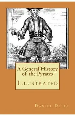 A General History of the Pyrates: Illustrated - Daniel Defoe