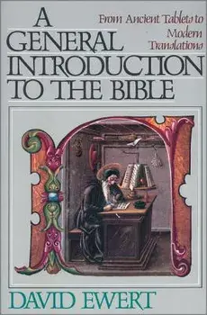 A General Introduction to the Bible: From Ancient Tablets to Modern Translations, Paperback/David Ewert