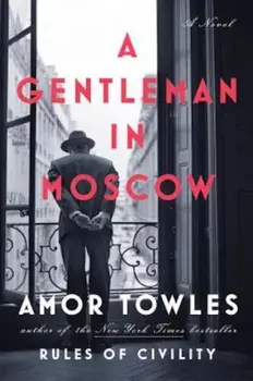 A Gentleman in Moscow, Hardcover/Amor Towles