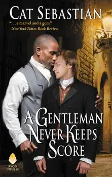 A Gentleman Never Keeps Score: Seducing the Sedgwicks/Cat Sebastian