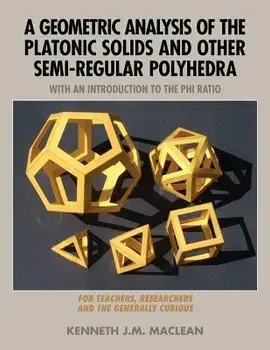 A Geometric Analysis of the Platonic Solids and Other Semi-Regular Polyhedra, Paperback/Kenneth J. M. MacLean