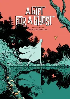A Gift for a Ghost, Hardcover/Borja Gonzalez