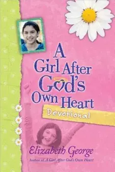 A Girl After God's Own Heart Devotional, Hardcover/Elizabeth George