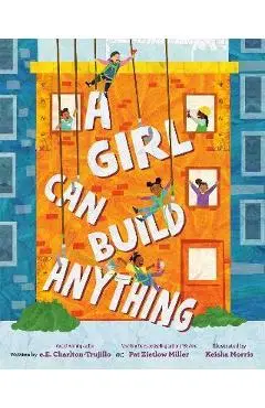 A Girl Can Build Anything - E. E. Charlton-trujillo