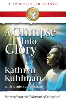 A Glimpse Into Glory, Paperback/Kathryn Kuhlman