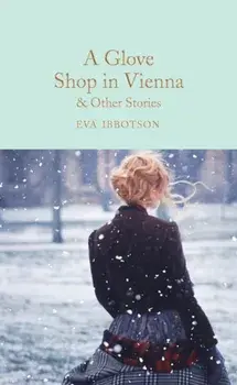A Glove Shop in Vienna and Other Stories, Hardback/Eva Ibbotson