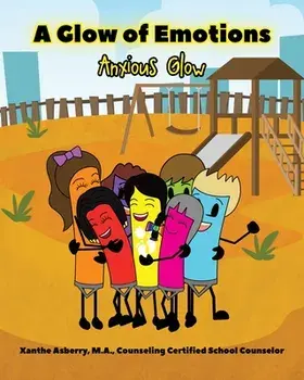 A Glow of Emotions: Anxious Glow, Paperback/M. A. Xanthe Asberry