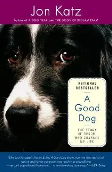 A Good Dog: The Story of Orson, Who Changed My Life, Paperback/Jon Katz