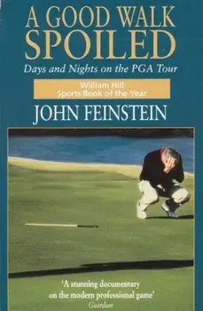 A Good Walk Spoiled. Days and Nights on the PGA Tour, Paperback/John Feinstein