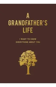 A Grandfather's Life: I Want to Know Everything about You - Editors Of Chartwell Books
