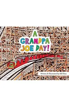 A Grandpa Joe Day! - Bill Shea