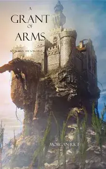 A Grant of Arms, Paperback/Morgan Rice