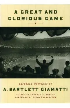 A Great and Glorious Game: Baseball Writings of A. Bartlett Giamatti - A. Bartlett Giamatti