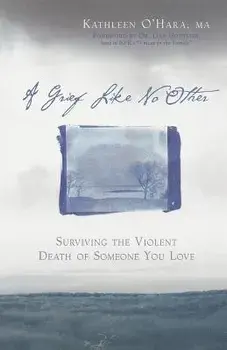 A Grief Like No Other: Surviving the Violent Death of Someone You Love, Paperback/Kathleen O'Hara