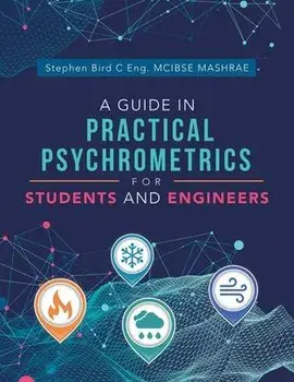A Guide in Practical Psychrometrics for Students and Engineers, Paperback/Stephen Bird C. Eng McIbse Mashrae