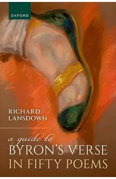 A Guide to Byron's Verse in Fifty Poems - Richard Lansdown
