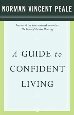 A Guide to Confident Living - Norman Vincent Peale