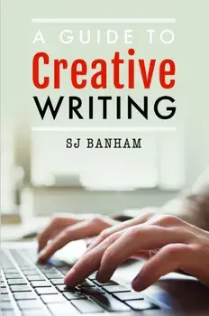 A Guide to Creative Writing, Paperback/SJ Banham