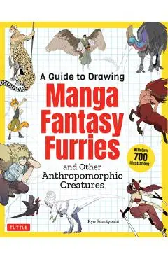 A Guide to Drawing Manga Fantasy Furries: And Other Anthropomorphic Creatures (Over 700 Illustrations) - Ryo Sumiyoshi