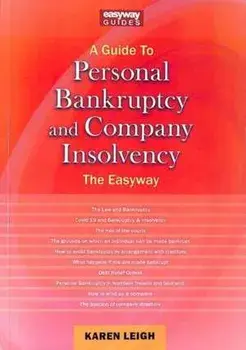 A Guide To Personal Bankruptcy And Company Insolvency. The Easyway, Paperback/Karen Leigh