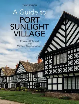 A Guide to Port Sunlight Village. Third edition, 3 Revised edition, Paperback/Michael Shippobottom