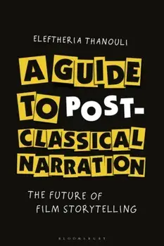 A Guide to Post-classical Narration. The Future of Film Storytelling, Paperback/***