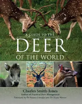 A Guide to the Deer of the World, Hardback/Charles Smith-Jones