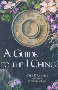 A Guide to the I Ching, Paperback/Carol K. Anthony