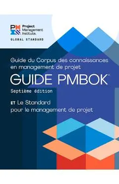 A Guide to the Project Management Body of Knowledge (Pmbok(r) Guide) - Seventh Edition and the Standard for Project Management (French) - Project Management Institute