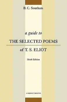A Guide to the Selected Poems of T.S. Eliot: Sixth Edition, Paperback/B. C. Southam
