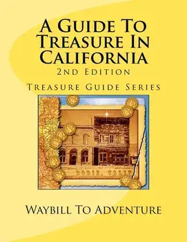 A Guide To Treasure In California, 2nd Edition: Treasure Guide Series, Paperback/Phd/Abd Leanne Carson Boyd