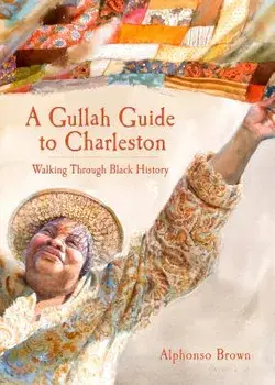 A Gullah Guide to Charleston: Walking Through Black History, Paperback/Alphonso Brown