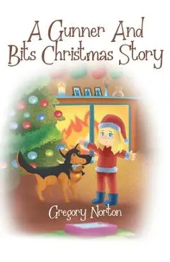 A Gunner and Bits Christmas Story - Gregory M. Norton