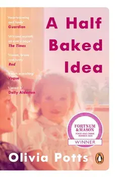 A Half Baked Idea/Olivia Potts