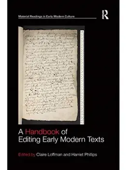 A Handbook of Editing Early Modern Texts, Paperback/Harriet Phillips