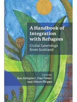 A Handbook of Integration with Refugees. Global Learnings from Scotland, Paperback/***