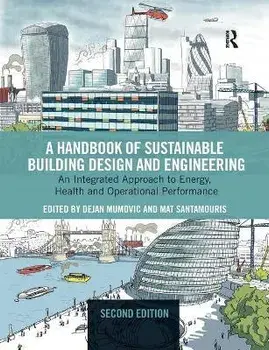 A Handbook of Sustainable Building Design and Engineering. An Integrated Approach to Energy, Health and Operational Performance, 2 ed, Paperback/***